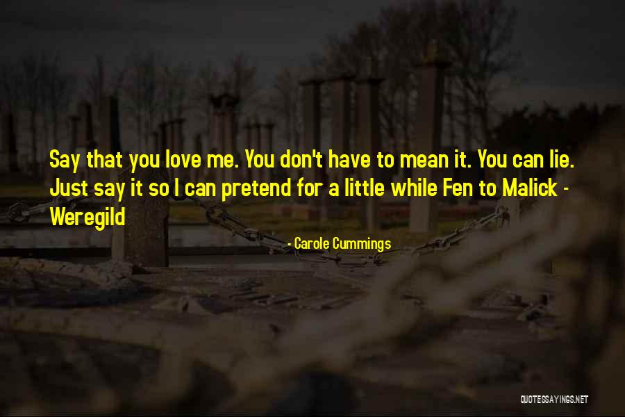 Don't Pretend As If You Love Me Quotes By Carole Cummings