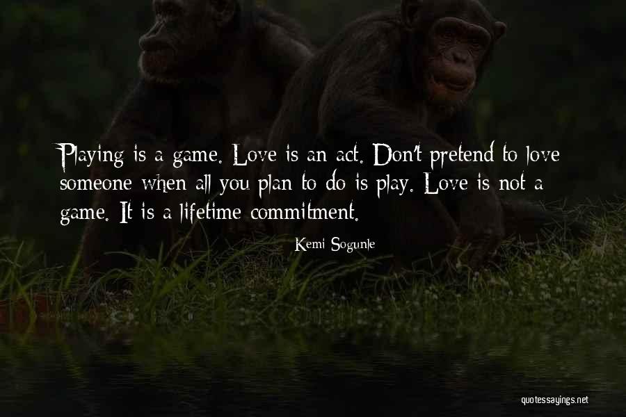 Don't Pretend As If You Love Me Quotes By Kemi Sogunle