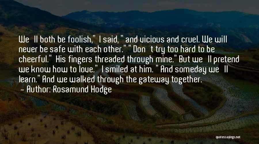 Don't Pretend As If You Love Me Quotes By Rosamund Hodge