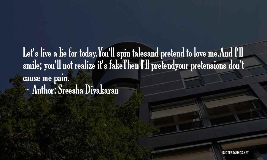 Don't Pretend As If You Love Me Quotes By Sreesha Divakaran