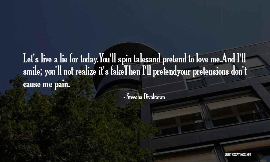 Don't Pretend As If You Love Me Quotes By Sreesha Divakaran