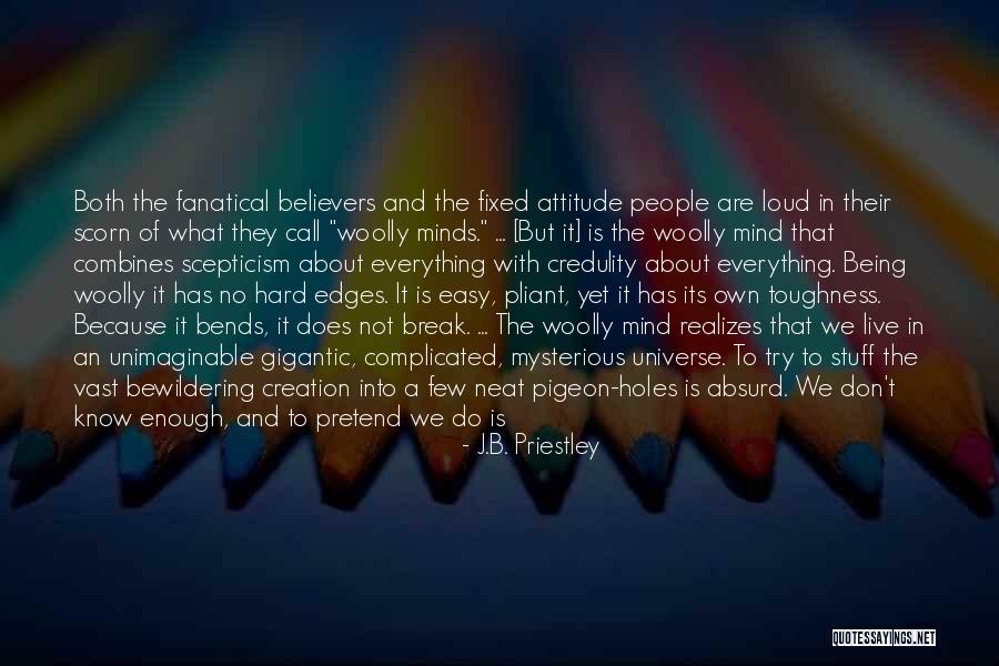Don't Pretend You Know Everything Quotes By J.B. Priestley Don't Pretend You Know Everything Quotes By J.B. Priestley