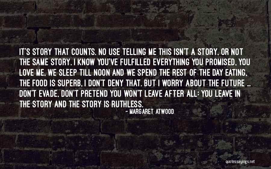 Don't Pretend You Know Everything Quotes By Margaret Atwood Don't Pretend You Know Everything Quotes By Margaret Atwood