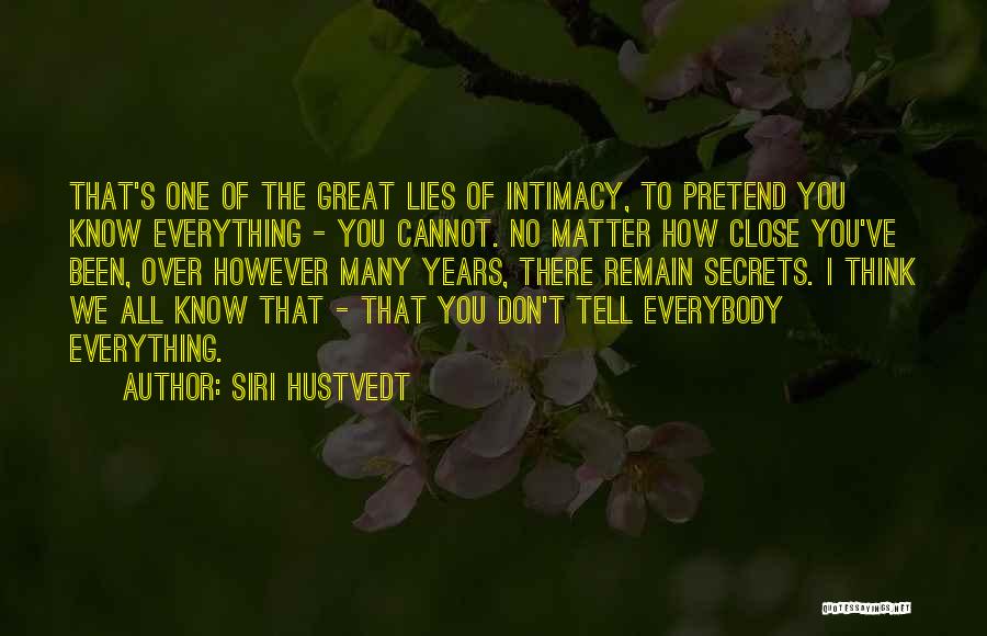 Don't Pretend You Know Everything Quotes By Siri Hustvedt