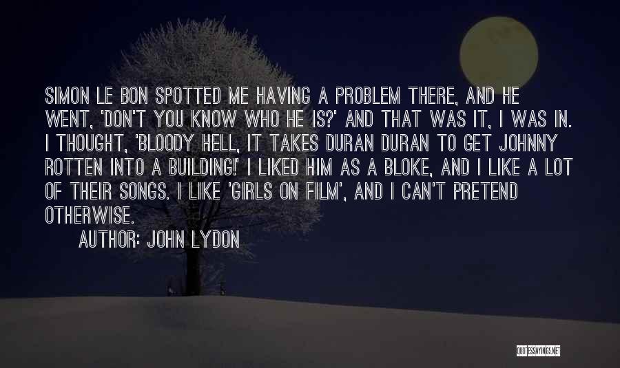 Don't Pretend You Know Me Quotes By John Lydon