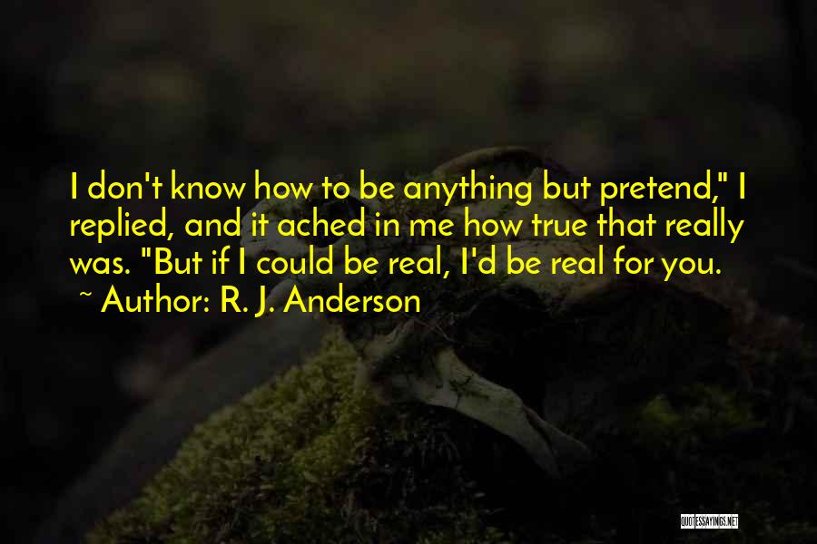 Don't Pretend You Know Me Quotes By R. J. Anderson