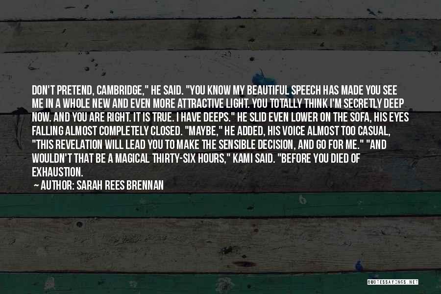 Don't Pretend You Know Me Quotes By Sarah Rees Brennan