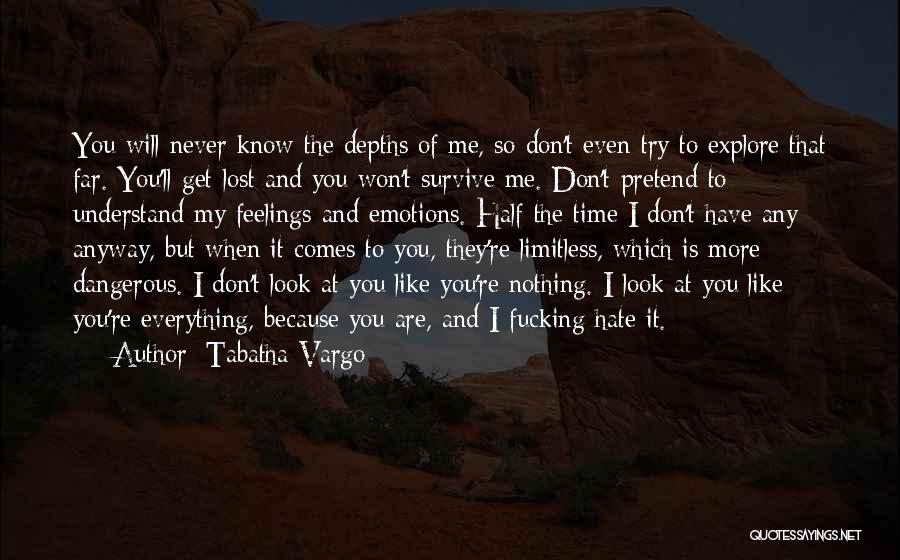 Don't Pretend You Know Me Quotes By Tabatha Vargo