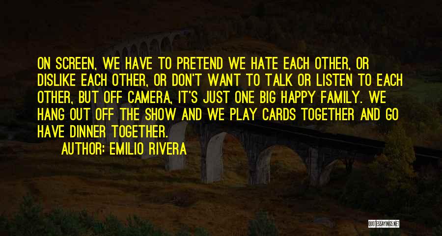 Don't Pretend You're Happy Quotes By Emilio Rivera