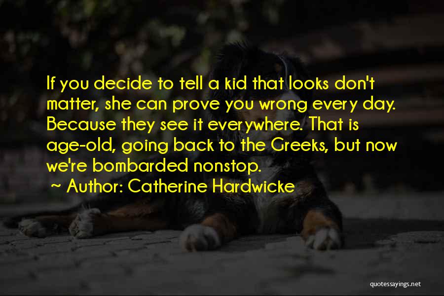 Don't Prove Quotes By Catherine Hardwicke