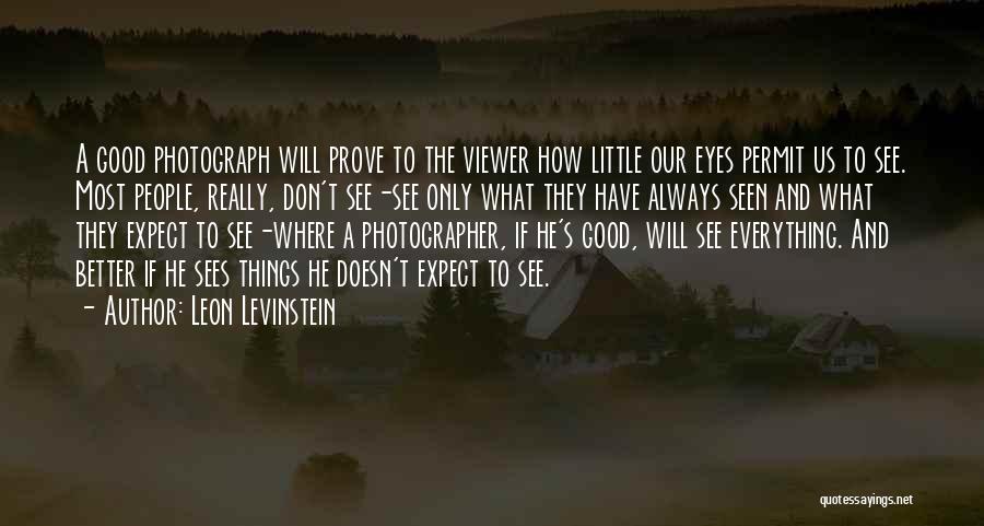 Don't Prove Quotes By Leon Levinstein