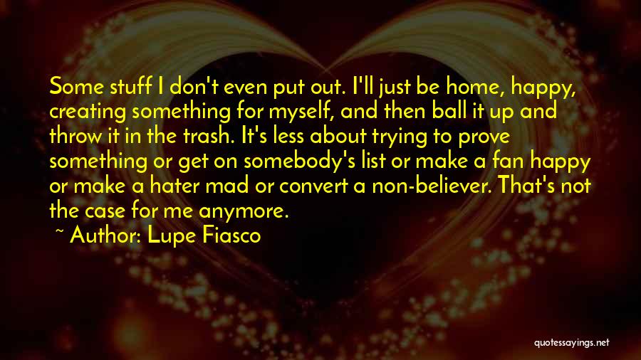 Don't Prove Quotes By Lupe Fiasco