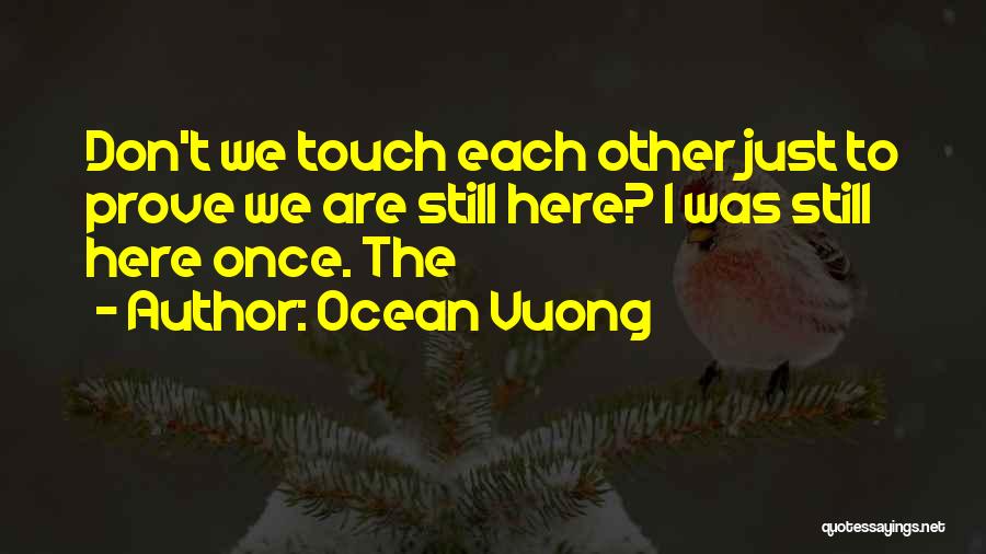 Don't Prove Quotes By Ocean Vuong