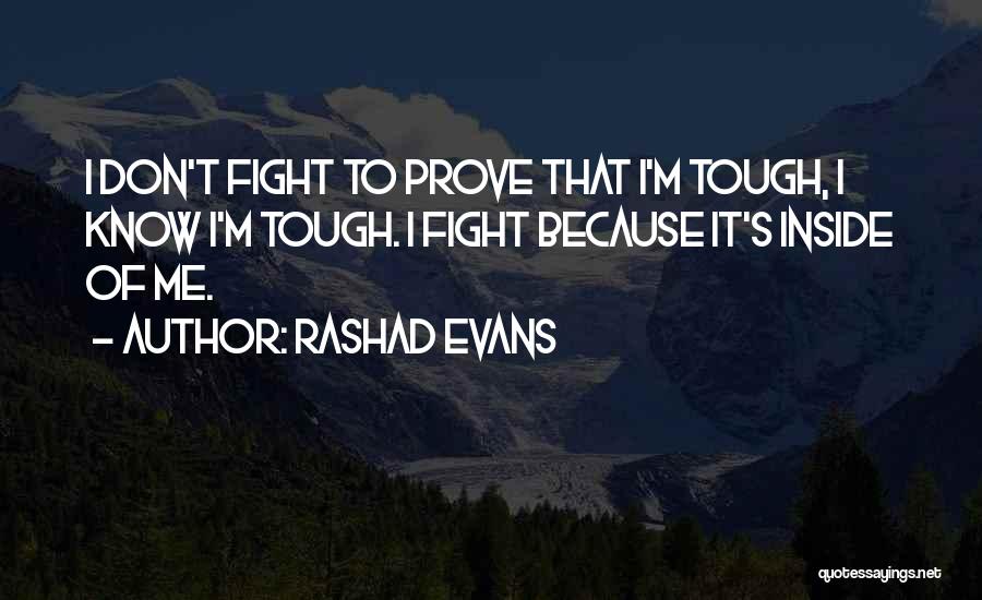 Don't Prove Quotes By Rashad Evans