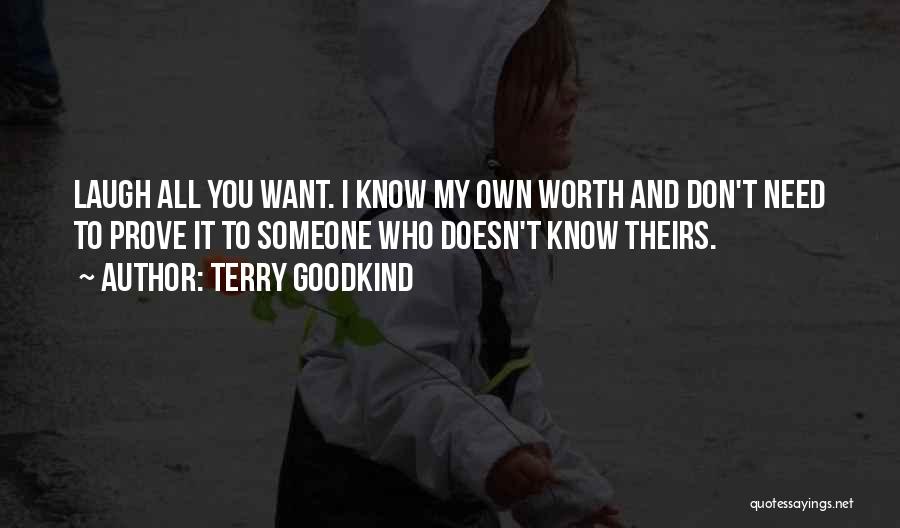 Don't Prove Your Worth Quotes By Terry Goodkind