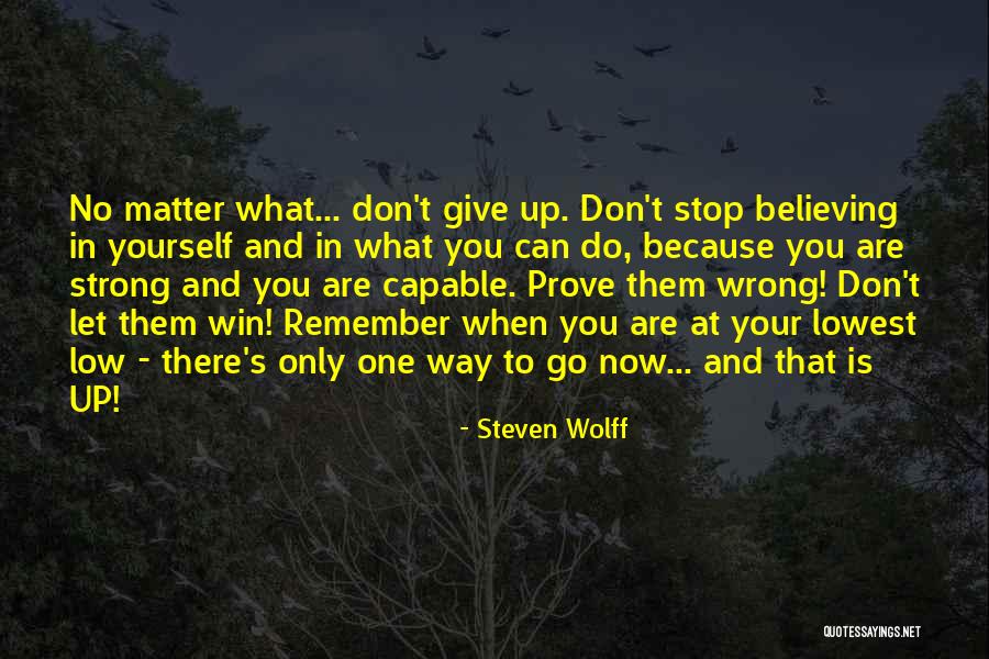 Don't Prove Yourself Quotes By Steven Wolff Don't Prove Yourself Quotes By Steven Wolff