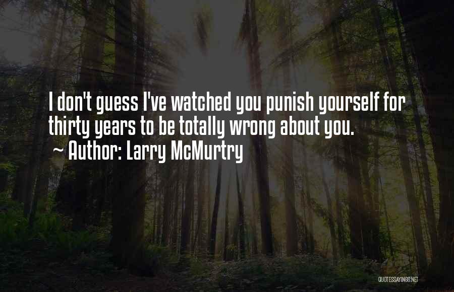 Don't Punish Quotes By Larry McMurtry