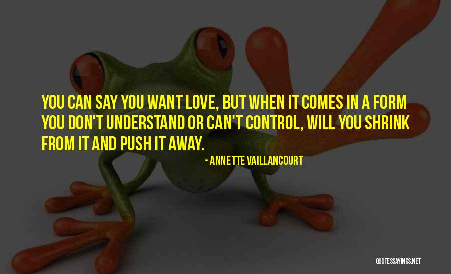 Don't Push Away Quotes By Annette Vaillancourt Don't Push Away Quotes By Annette Vaillancourt