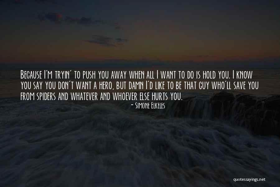 Don't Push Away Quotes By Simone Elkeles Don't Push Away Quotes By Simone Elkeles