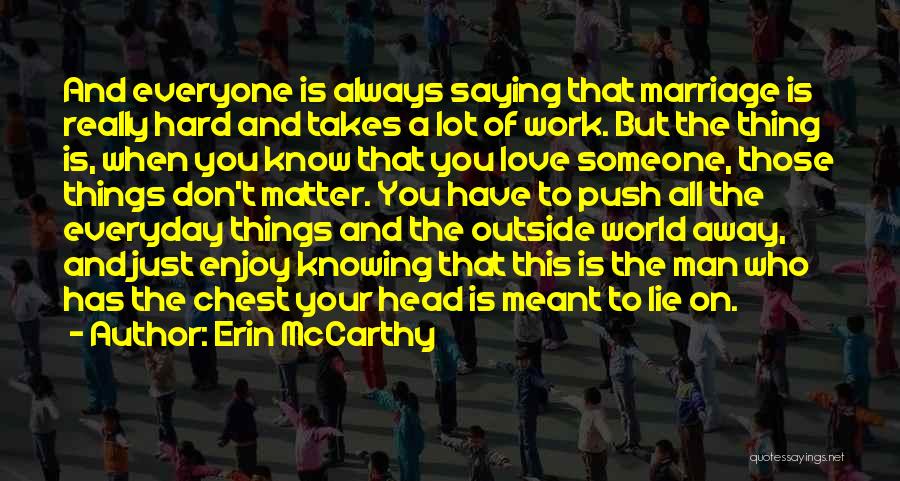Don't Push Me Away Love Quotes By Erin McCarthy