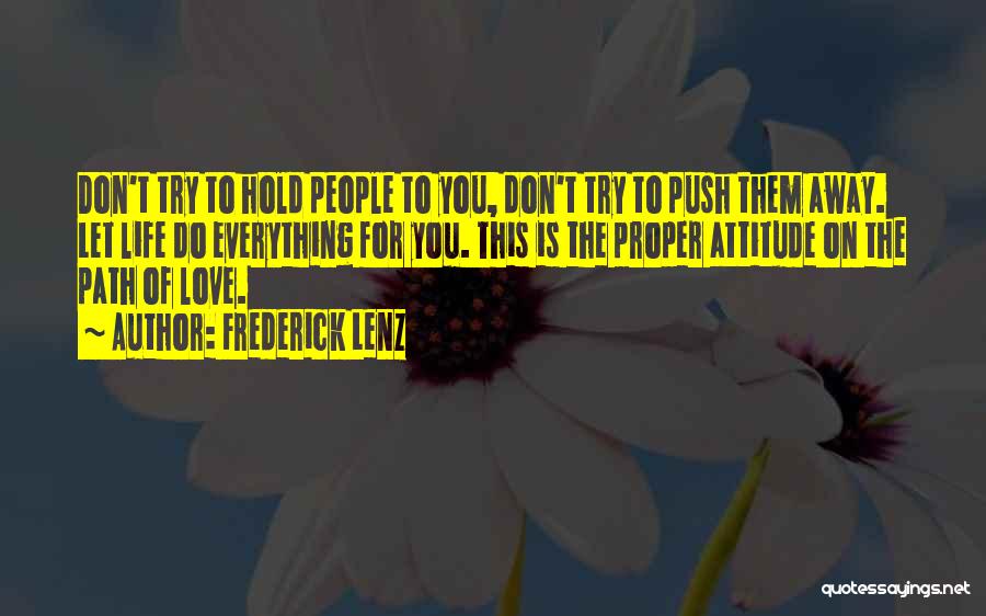 Don't Push Me Away Love Quotes By Frederick Lenz