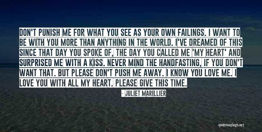 Don't Push Me Away Quotes By Juliet Marillier Don't Push Me Away Quotes By Juliet Marillier