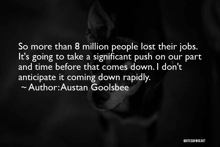 Don't Push Me Down Quotes By Austan Goolsbee