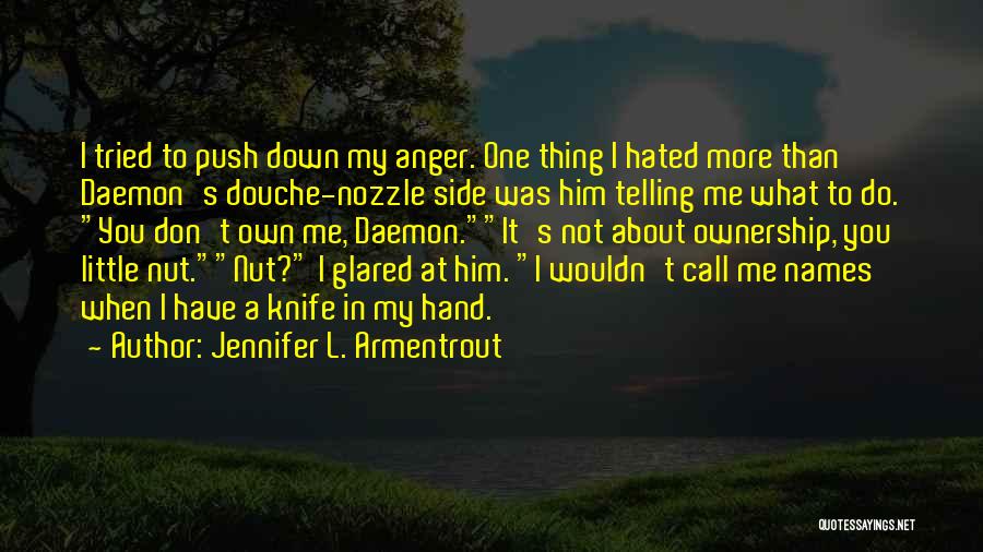 Don't Push Me Down Quotes By Jennifer L. Armentrout
