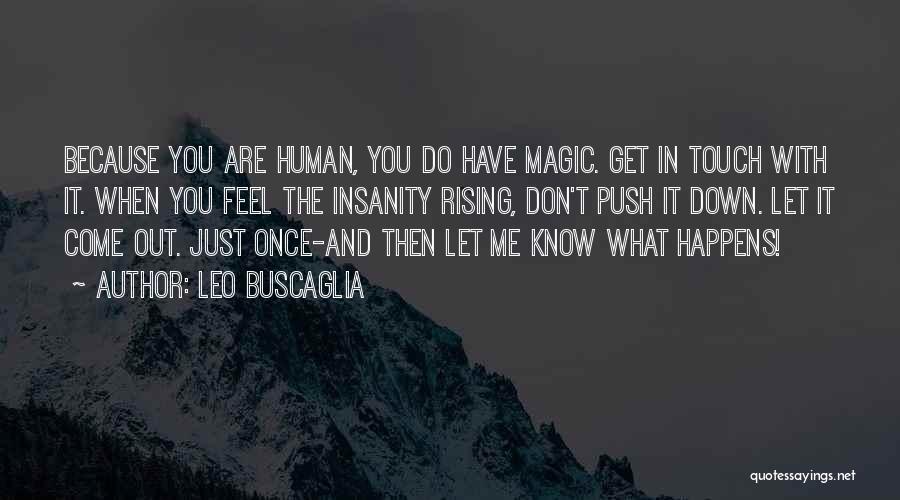 Don't Push Me Down Quotes By Leo Buscaglia