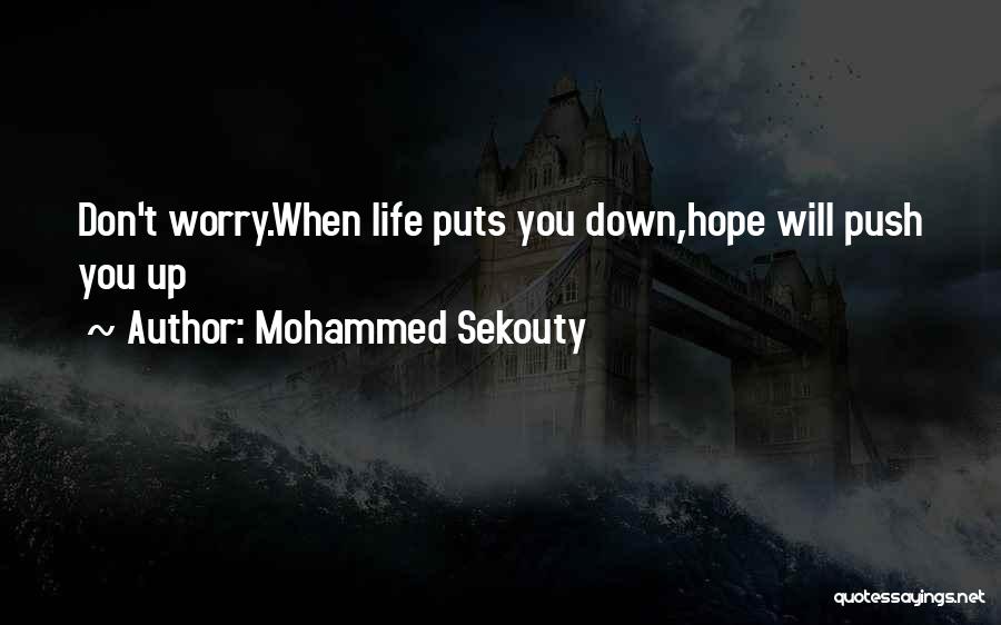 Don't Push Me Down Quotes By Mohammed Sekouty