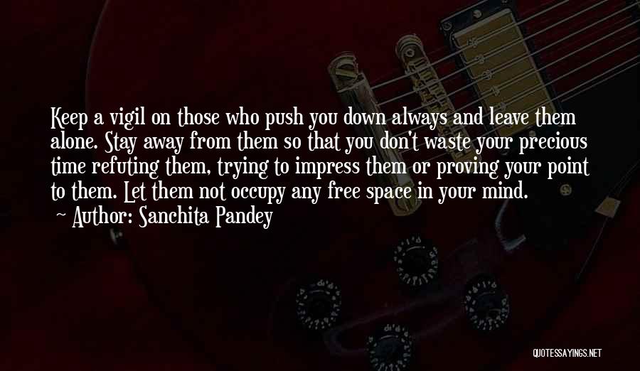 Don't Push Me Down Quotes By Sanchita Pandey