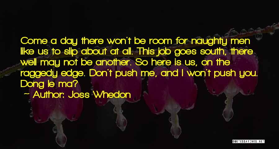 Don't Push Me Quotes By Joss Whedon