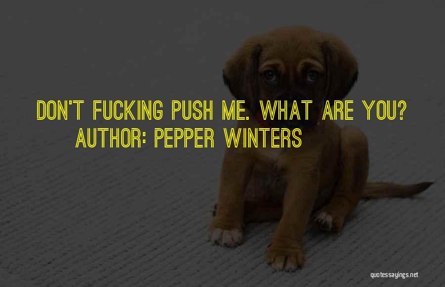 Don't Push Me Quotes By Pepper Winters