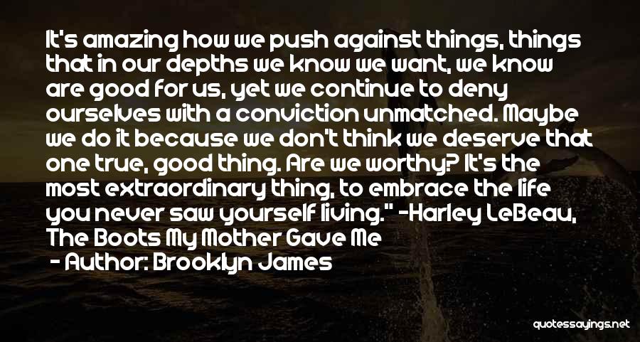 Don't Push Yourself Quotes By Brooklyn James