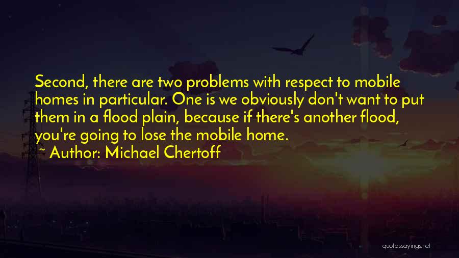 Don't Put Me Second Quotes By Michael Chertoff