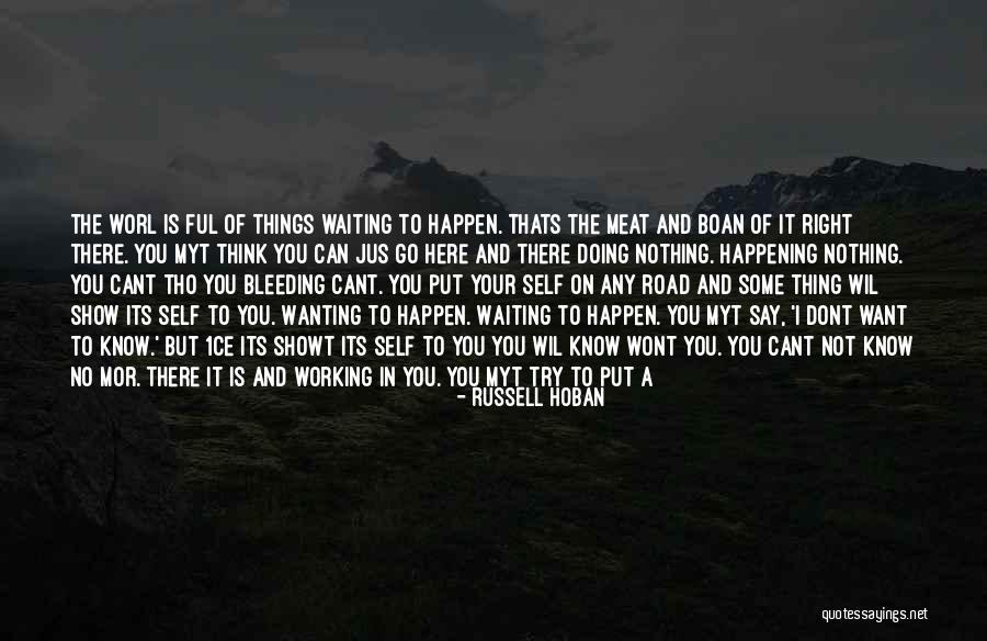 Dont Put Off Quotes By Russell Hoban Dont Put Off Quotes By Russell Hoban