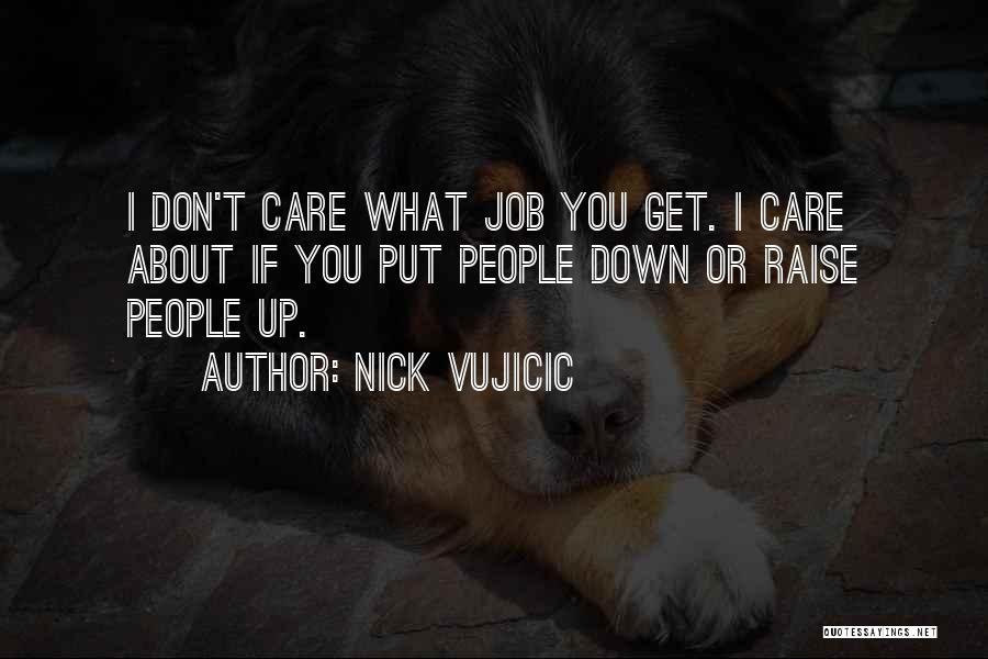 Don't Put Others Down Quotes By Nick Vujicic