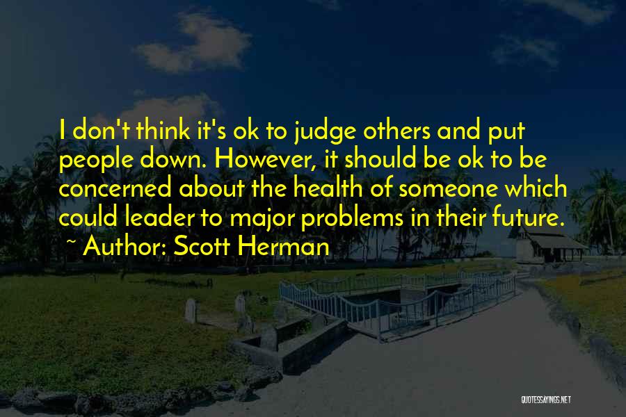 Don't Put Others Down Quotes By Scott Herman