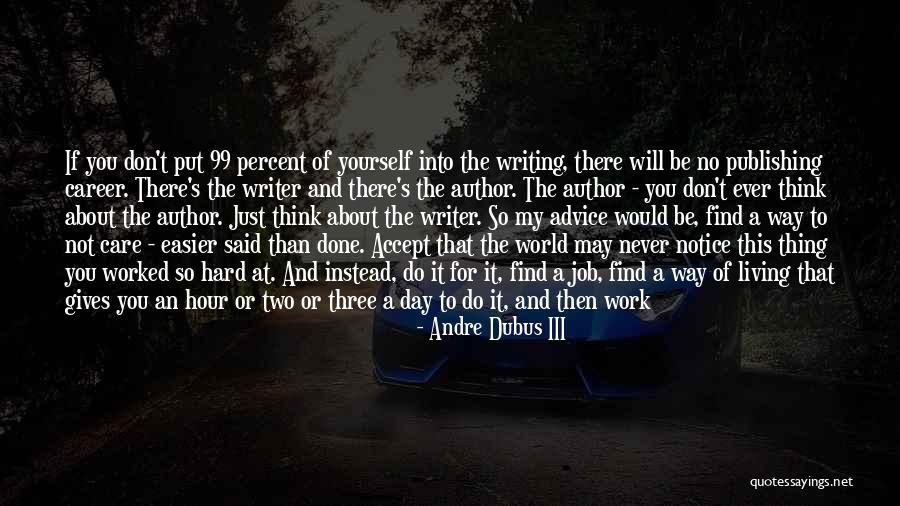Don't Put Yourself Out There Quotes By Andre Dubus III Don't Put Yourself Out There Quotes By Andre Dubus III