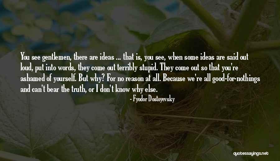 Don't Put Yourself Out There Quotes By Fyodor Dostoyevsky Don't Put Yourself Out There Quotes By Fyodor Dostoyevsky