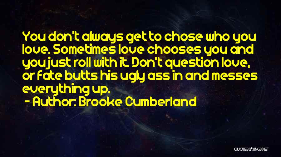 Don't Question Fate Quotes By Brooke Cumberland