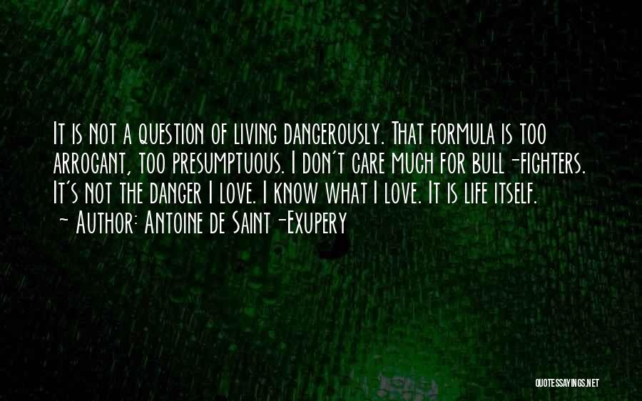 Don't Question Love Quotes By Antoine De Saint-Exupery