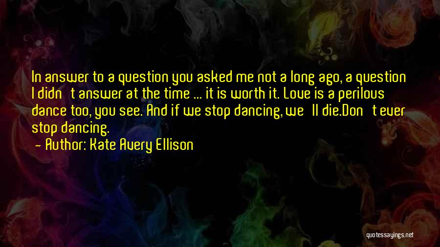 Don't Question Love Quotes By Kate Avery Ellison