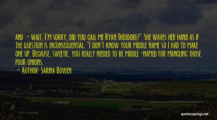 Don't Question Me Quotes By Sarina Bowen