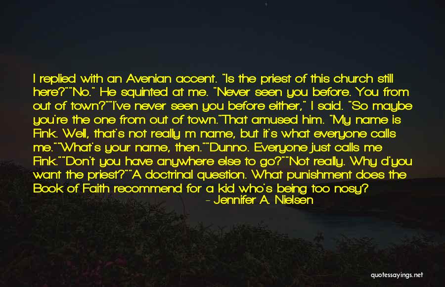 Don't Question My Faith Quotes By Jennifer A. Nielsen Don't Question My Faith Quotes By Jennifer A. Nielsen