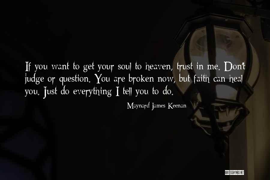 Don't Question My Faith Quotes By Maynard James Keenan Don't Question My Faith Quotes By Maynard James Keenan