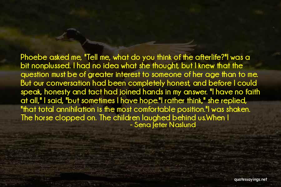 Don't Question My Faith Quotes By Sena Jeter Naslund Don't Question My Faith Quotes By Sena Jeter Naslund