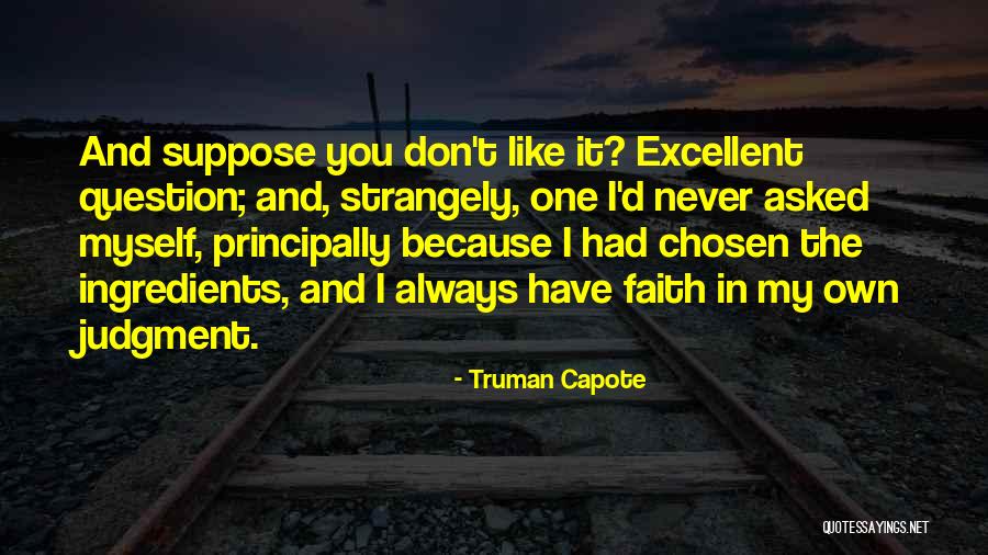 Don't Question My Faith Quotes By Truman Capote Don't Question My Faith Quotes By Truman Capote