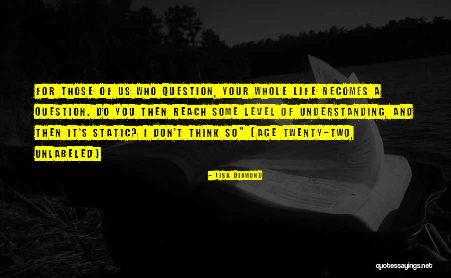 Don't Question Quotes By Lisa Diamond Don't Question Quotes By Lisa Diamond