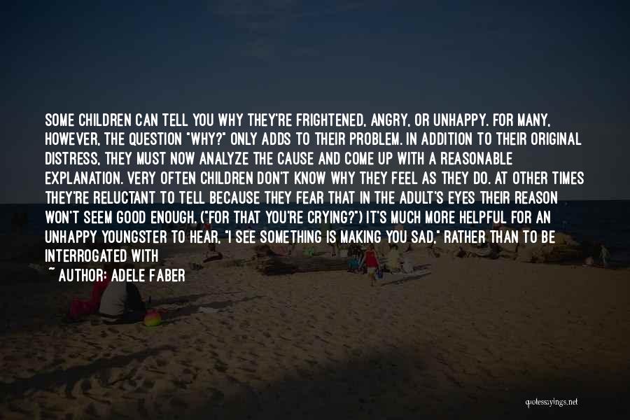 Don't Question What I Do Quotes By Adele Faber